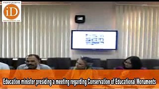 Education minister presiding a meeting regarding Conservation of Educational Monuments