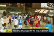 San Martín de Porres: árbitro es agredido por sacar tarjeta amarilla
