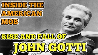 Inside the American Mob - Rise and Fall of John Gotti