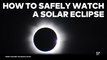 How to Safely Watch A Solar Eclipse