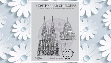 Download PDF How to Read Churches: A Crash Course in Ecclesiastical Architecture FREE