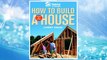 Download PDF Habitat for Humanity How to Build a House Revised & Updated(Habitat for Humanity) FREE