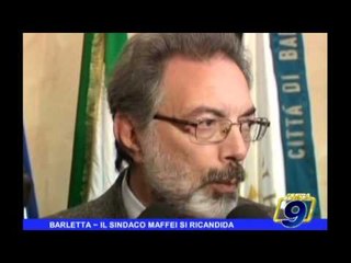 BARLETTA | Il Sindaco Maffei si ricandida