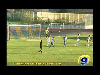 CERIGNOLA  - ATLETICO VIESTE 4-0 | Eccellenza pugliese