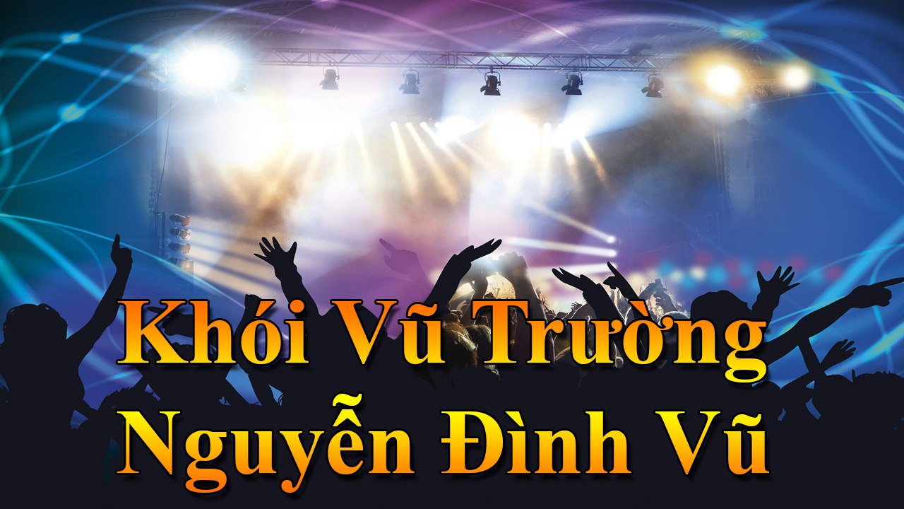 Karaoke [ Khói Vũ Trường - Remix - Nguyễn Đình Vũ ] Nhạc Remix - Nhạc Vũ Trường [ Entertainment ]