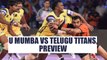 Pro Kabaddi League : U Mumba takes on Telugu Titans , Match Preview | Oneindia News