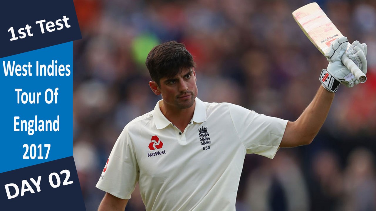 England vs West Indies | 1st Test | Day 2 | 18 Aug 2017 | Alastair Cook double ton | Highlights