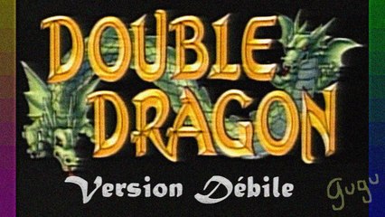 Double Dragon - Version Débile