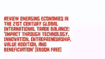 Review Emerging Economies in the 21st Century Global International Trade Balance: 'Impact through Te