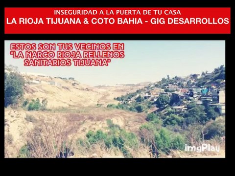Narco Violencia en los Fraccionamientos La Rioja Tijuana y Coto Bahía de GIG Desarrollos Inmobiliarios en Tijuana México