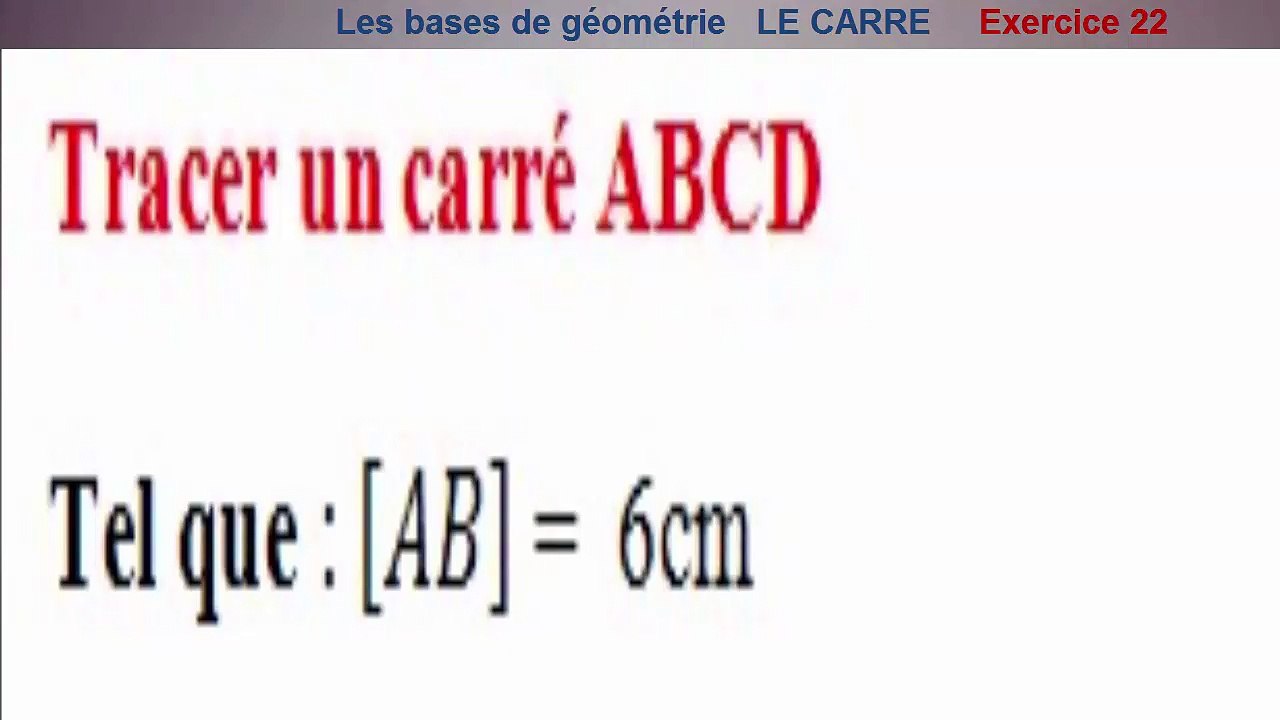 Maths 6ème - Les Bases De La Géométrie : Le carré Exercice 22