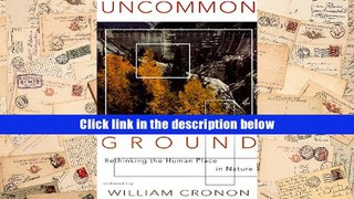 FREE [DOWNLOAD] Uncommon Ground: Rethinking the Human Place in Nature  Trial Ebook