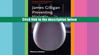 [PDF]  Preventing Violence (Prospects for Tomorrow) James Gilligan Full Book