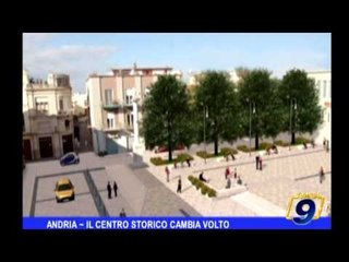 ANDRIA   Il centro storico cambia volto