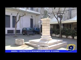 ANDRIA | Distrutto il monumento a Mons. Di Donna