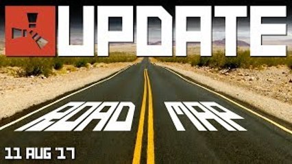 A NEW ROAD MAP! | RUST update news 11th August 2017