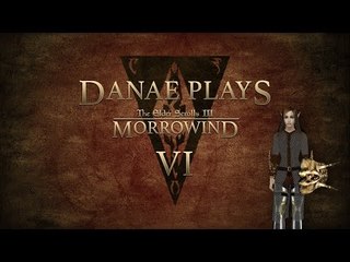 Danae plays Morrowind, episode 6: If you don't succeed at first...