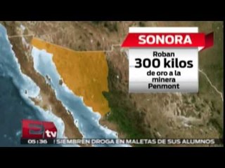 Comando armado roba 300 kilos de oro a la minera Penmont en Sonora / Vianey Esquinca