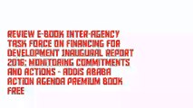 Review E-Book Inter-Agency Task Force on Financing for Development Inaugural Report 2016: Monitoring Commitments and Actions - Addis Ababa Action Agenda Premium Book Free