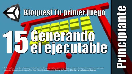 15 - Generando el ejecutable - Tutorial de Bloques - Tu primer juego en Unity 5