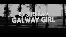 Ed Sheeran - Galway Girl [Lyric Video]