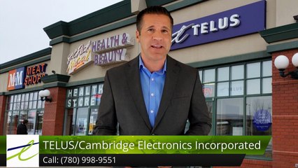 TELUS/Cambridge Electronics Incorporated Fort SaskatchewanExceptionalFive Star Review by Paul...