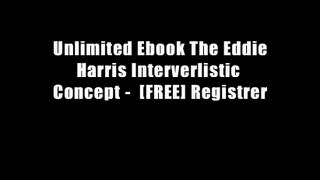 Unlimited Ebook The Eddie Harris Interverlistic Concept -  [FREE] Registrer