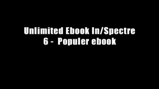 Unlimited Ebook In/Spectre 6 -  Populer ebook