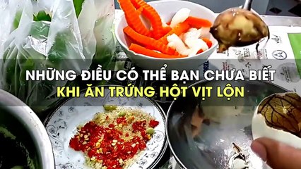 Những điều có thể bạn chưa biết khi ăn trứng hột vịt lộn