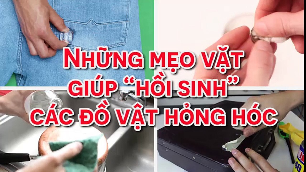 Những mẹo vặt giúp “hồi sinh” các đồ vật hỏng hóc