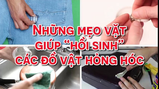 Những mẹo vặt giúp “hồi sinh” các đồ vật hỏng hóc