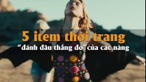 5 item thời trang “đánh đâu thắng đó” của các nàng