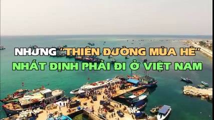 Những “thiên đường mùa hè” nhất định phải đi của Việt Nam.