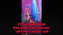 Cô gái nóng bỏng Hàn Quốc tập Yoga bay “đốt mắt” người xem