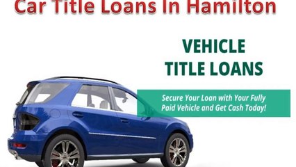 Get easily qualified for car title loans in Hamilton