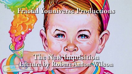 Robert Anton WIlson The New Inquisition (Lecture)
