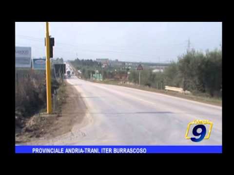 Provinciale Andria Trani | iter burrascoso