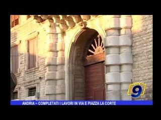 Andria |  Completati i lavori in via e piazza La Corte