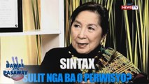 Bawal ang Pasaway: Sintax, sulit nga ba o perwisyo?​