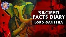 Ganesha Facts | Ganesh Chaturthi Special | Sacred Facts Dairy | Interesting Facts About Ganesh