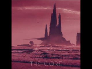 Thriller, sci-fi soundtrack music: The Core (full EP) by MIRAGEARTH
