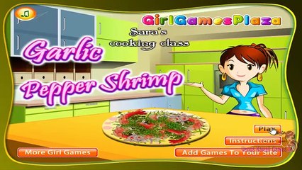 Saras Cooking Class Garlic Pepper Shrimp Game Walkthrough Full Episode