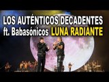Los Auténticos Decadentes ft. Babasónicos - Luna Radiante (video oficial en vivo) HD