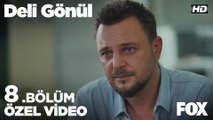 Ben senin gözlerinin içine baktığımda kendimi göremiyorum... Deli Gönül 8. Bölüm