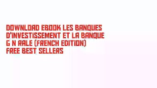 Download Ebook Les banques d'investissement et la banque générale (French Edition) Free Best Sellers