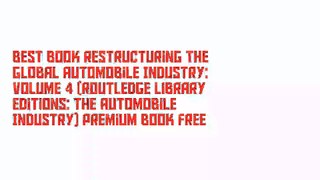 Best Book Restructuring the Global Automobile Industry: Volume 4 (Routledge Library Editions: The Automobile Industry) Premium Book Free