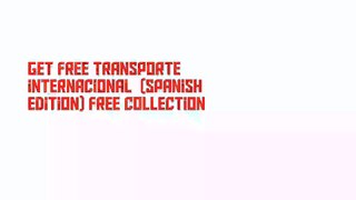 Get Free Transporte internacional  (Spanish Edition) Free Collection