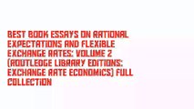 Best Book Essays on Rational Expectations and Flexible Exchange Rates: Volume 2 (Routledge Library Editions: Exchange Rate Economics) Full Collection