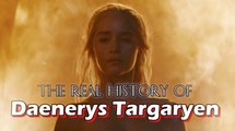 Game of Thrones - The Real History of Daenerys Targaryen