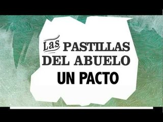 Las pastillas del abuelo - Un pacto (AUDIO "15 años de un viaje sin escalas" Day Tripper)